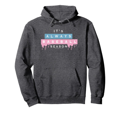 Its Always Baseball Season Hoodie - Aesthetic Graphic Men Women - T-Shirt, Sweatshirt, Hoodie