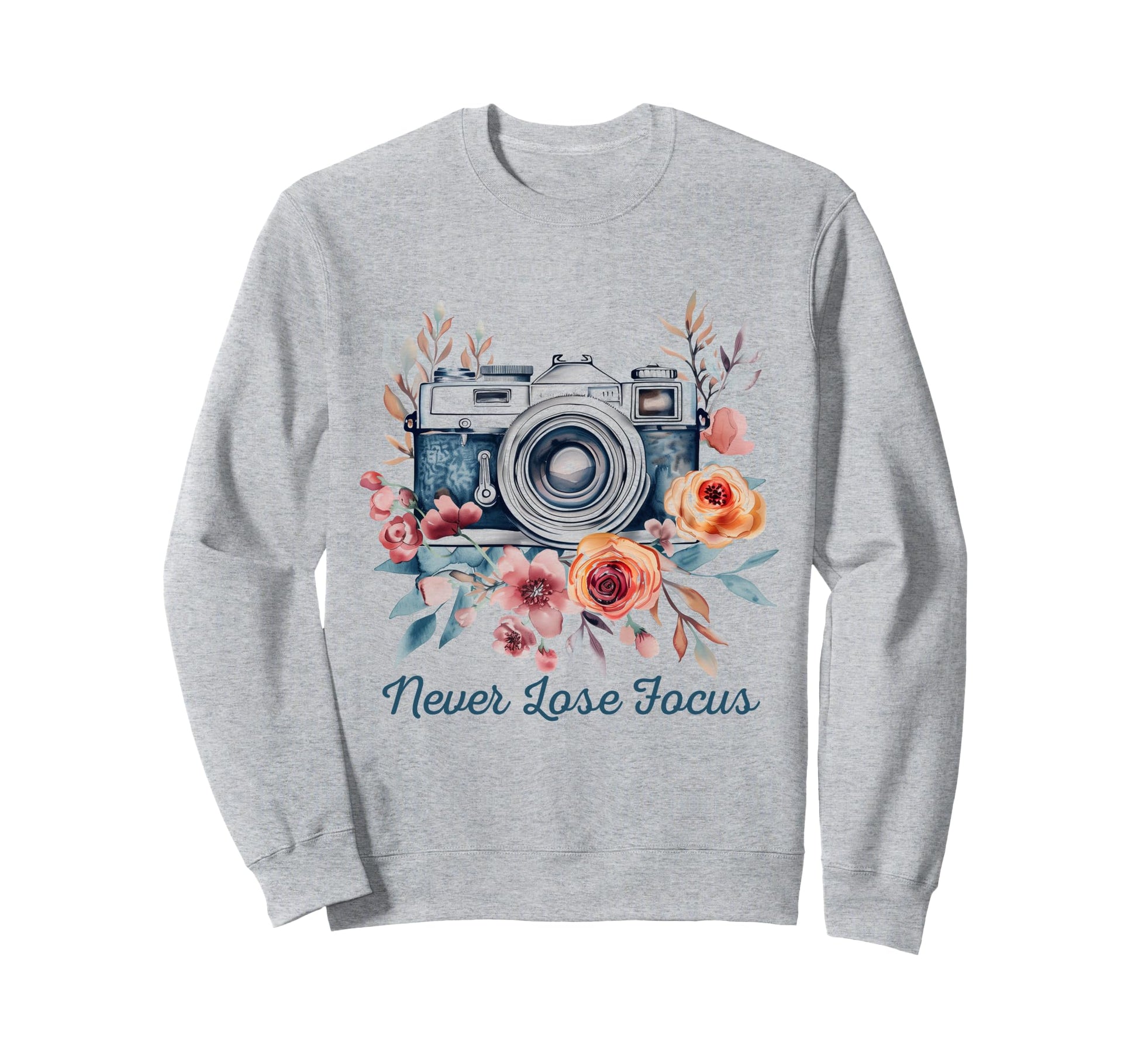 Photographers Never Lose Focus Sweatshirt - Custom Art Print Men Women - T-Shirt, Sweatshirt, Hoodie