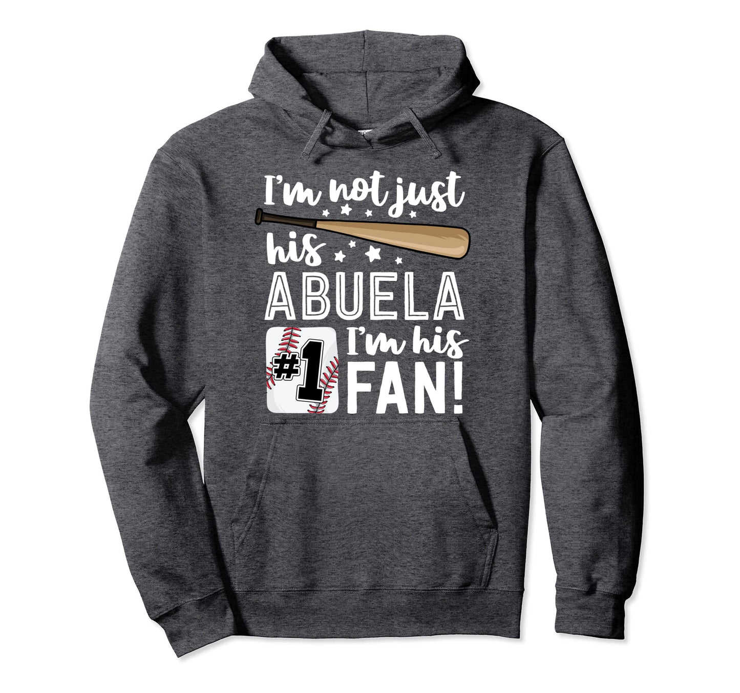 Im Not Just His Abuela Im His 1 Fan Hoodie - Casual Everyday Wear Unisex - T-Shirt, Sweatshirt, Hoodie
