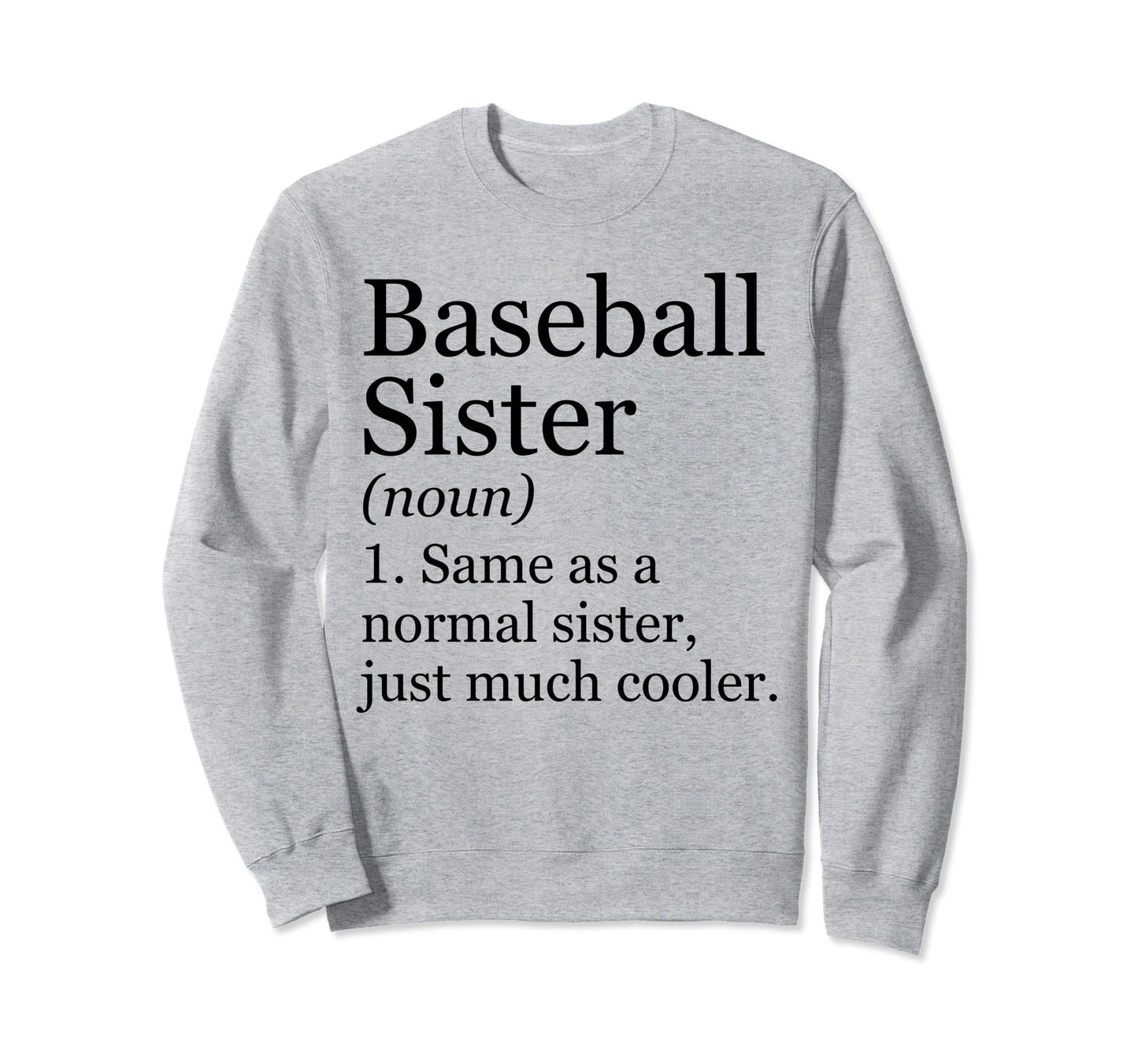 Baseball Sister Definition Sweatshirt - Casual Everyday Wear Men Women - T-Shirt, Sweatshirt, Hoodie