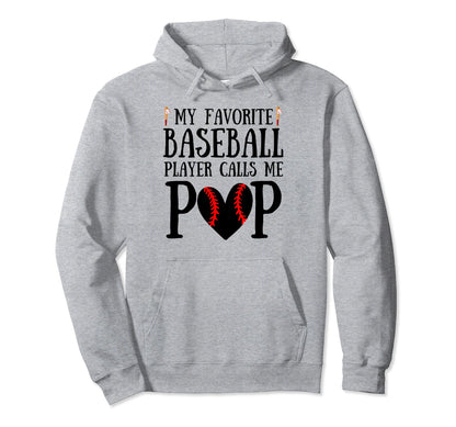 My Favorite Baseball Player Calls Me Pop Hoodie - Novelty Apparel Unisex - T-Shirt, Sweatshirt, Hoodie