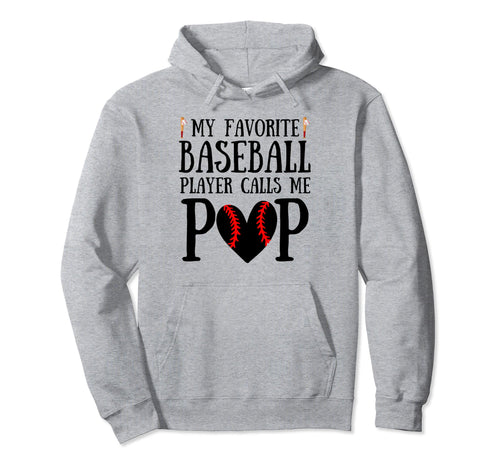 My Favorite Baseball Player Calls Me Pop Hoodie - Novelty Apparel Unisex - T-Shirt, Sweatshirt, Hoodie