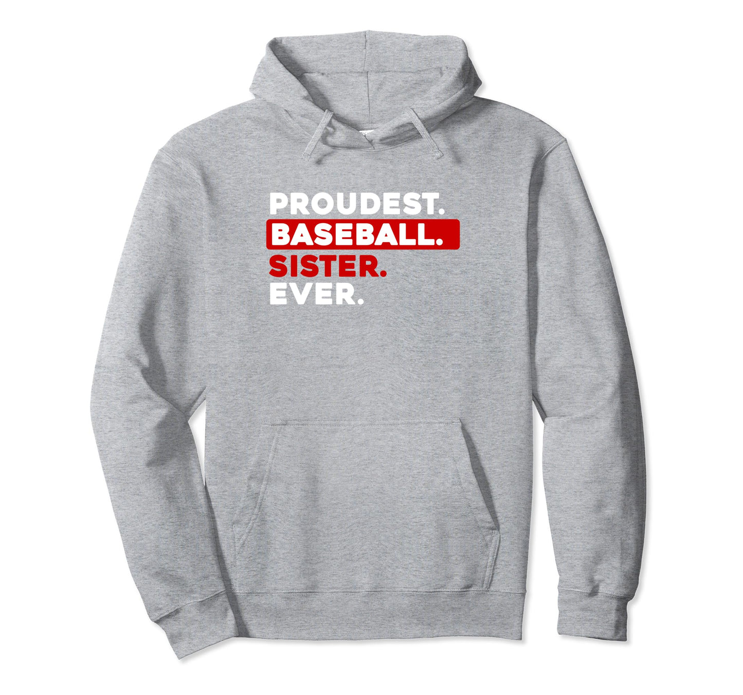 Proudest Baseball Sister Ever Hoodie - Streetwear Style for Adults - T-Shirt, Sweatshirt, Hoodie