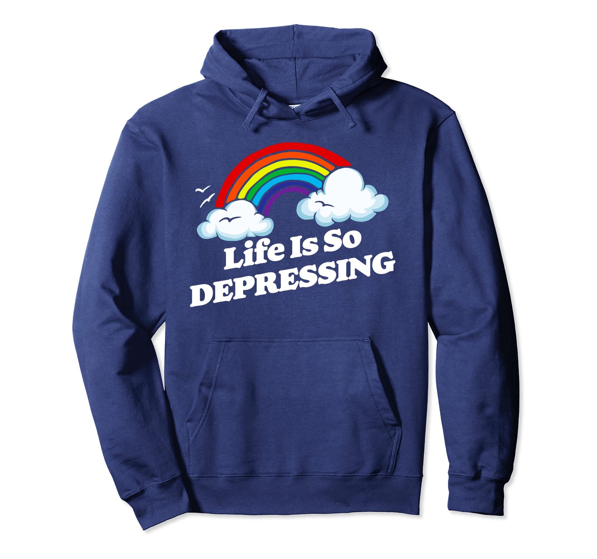 Life Is So Depressing Sarcastic Hoodie - Custom Art Print Men Women - T-Shirt, Sweatshirt, Hoodie