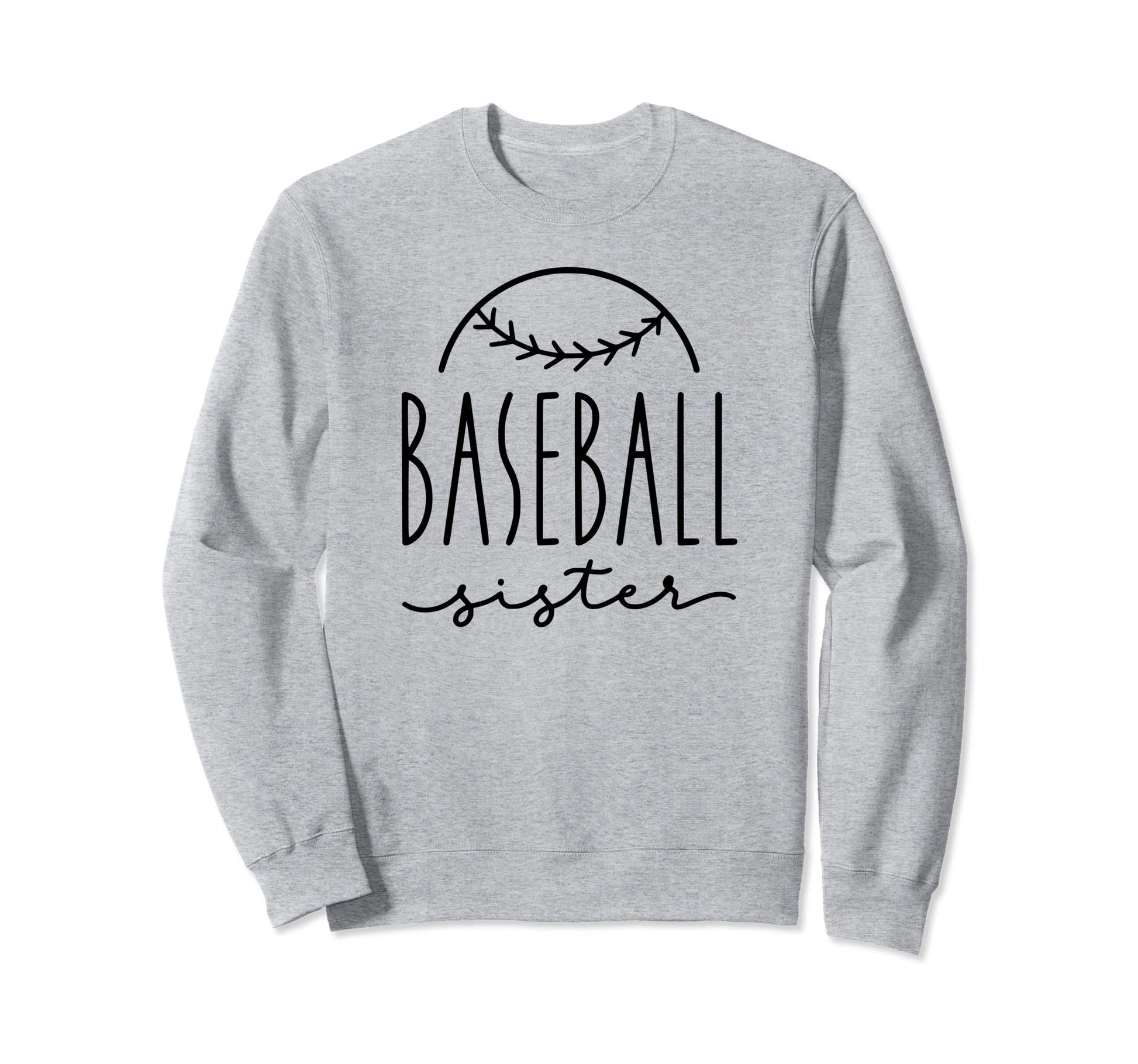Baseball Sister Baseball Sisters Sweatshirt - Fun Novelty Design Unisex - T-Shirt, Sweatshirt, Hoodie