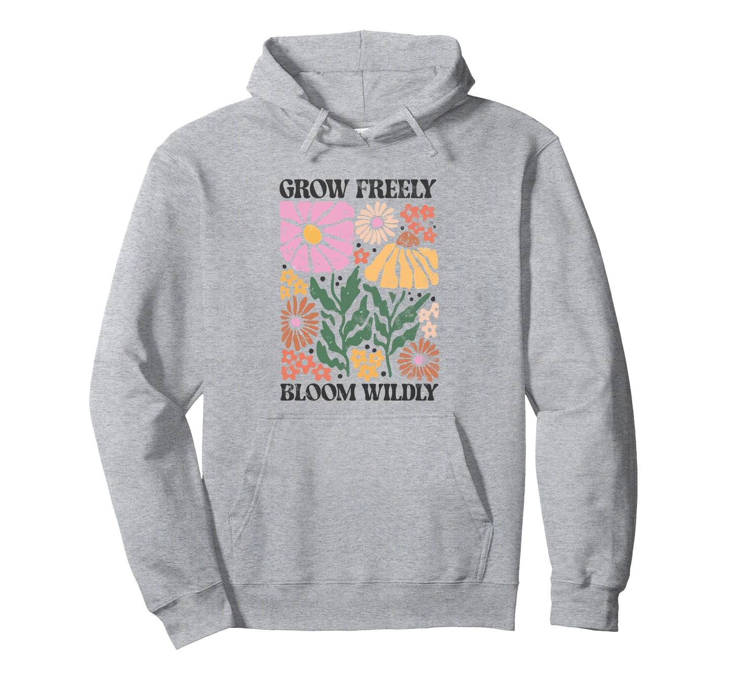 Grow Freely Bloom Wildly Floral Hoodie - Novelty Apparel for Adults - T-Shirt, Sweatshirt, Hoodie