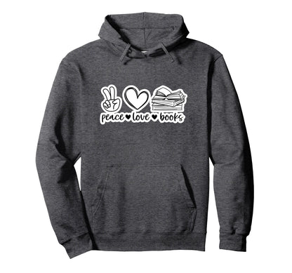 Peace Love Books Fun Reading Bookish Hoodie - Minimalist Print for Adults - T-Shirt, Sweatshirt, Hoodie