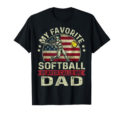 My Favorite Softball Player Calls Me Dad T-Shirt - Novelty Apparel Unisex - T-Shirt, Sweatshirt, Hoodie