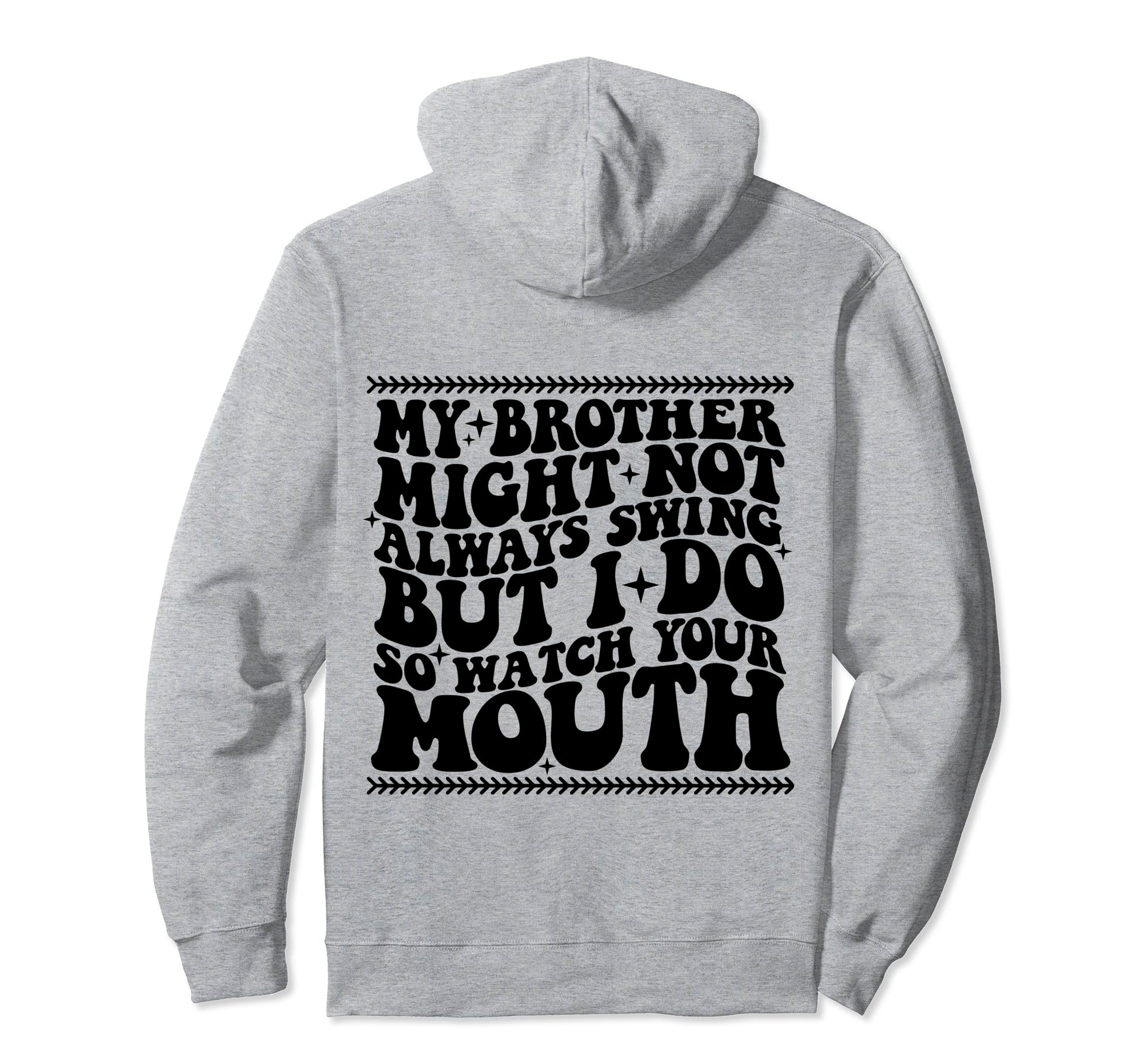 My Brother Might Not Always Swing But Hoodie - Aesthetic Graphic Men Women - T-Shirt, Sweatshirt, Hoodie