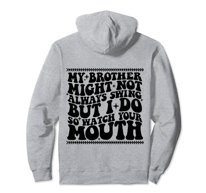 My Brother Might Not Always Swing But Hoodie - Aesthetic Graphic Men Women - T-Shirt, Sweatshirt, Hoodie