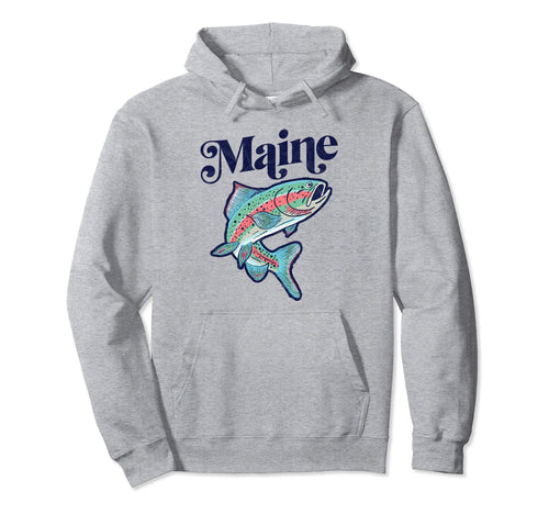 Maine Rainbow Trout Fishing Hoodie - Novelty Apparel Unisex - T-Shirt, Sweatshirt, Hoodie