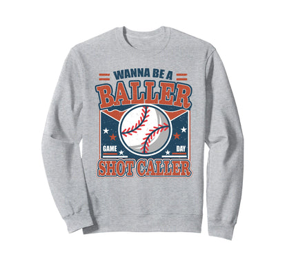 Wanna Be Baller Shot Caller Baseball Sweatshirt - Graphic Print Unisex - T-Shirt, Sweatshirt, Hoodie