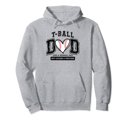 T Ball Dad Ball Daddy Fathers Day Hoodie - Fun Novelty Design Men Women - T-Shirt, Sweatshirt, Hoodie