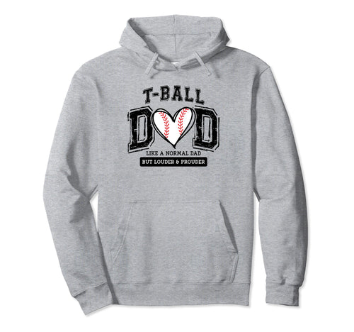 T Ball Dad Ball Daddy Fathers Day Hoodie - Fun Novelty Design Men Women - T-Shirt, Sweatshirt, Hoodie
