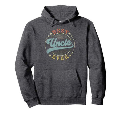 Best Uncle Ever Fathers Day Uncle Hoodie - Fun Novelty Design for Adults - T-Shirt, Sweatshirt, Hoodie