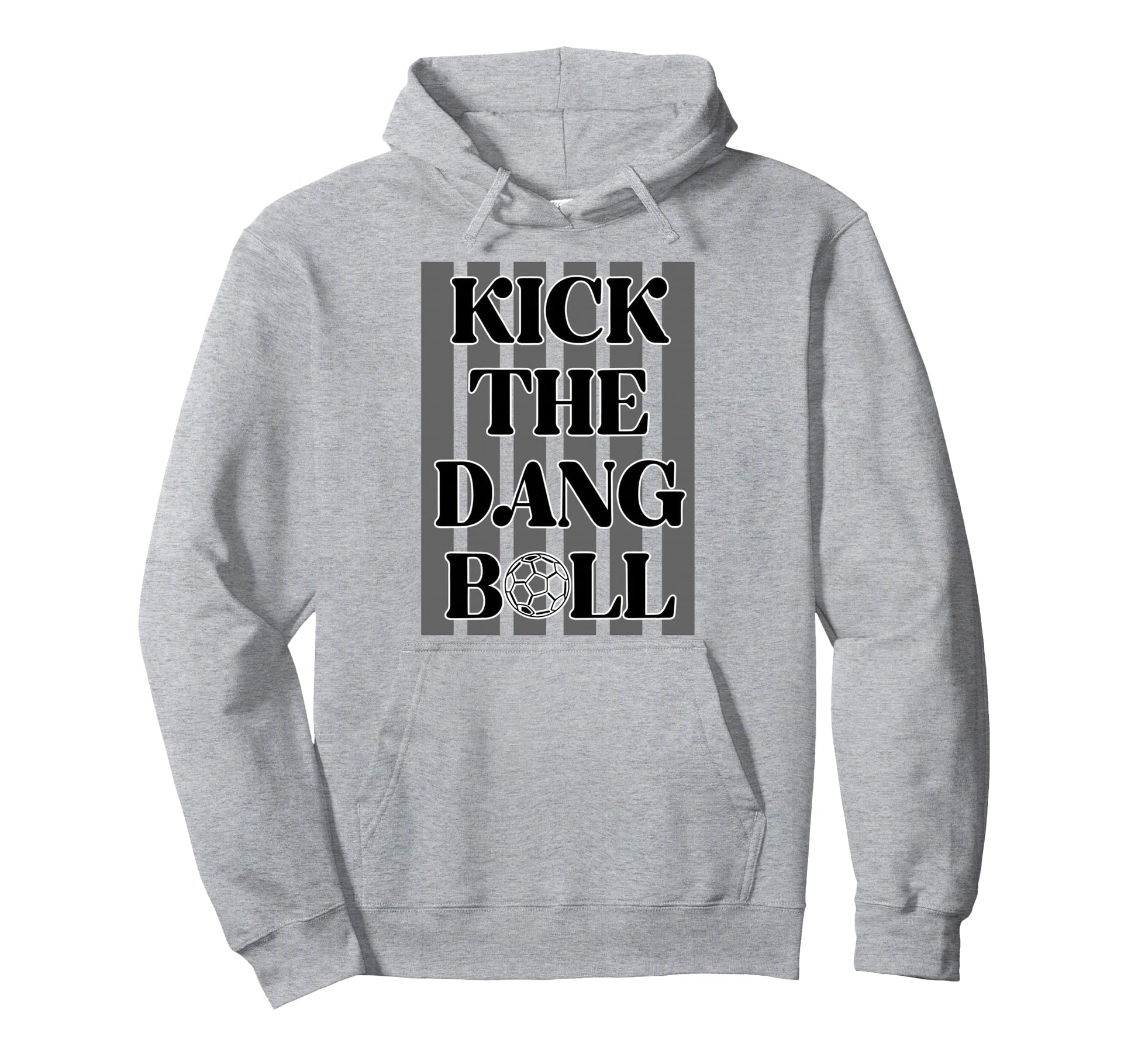 Kick Dang Ball Soccer Sports Game Day Hoodie - Minimalist Print Men Women - T-Shirt, Sweatshirt, Hoodie