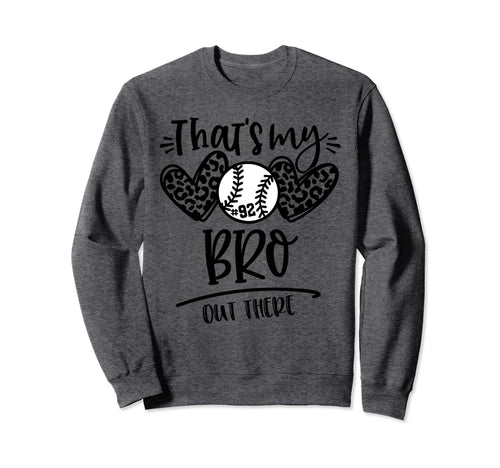 Thats My Bro Out There Number 92 Sweatshirt - Unique Graphic Men Women - T-Shirt, Sweatshirt, Hoodie