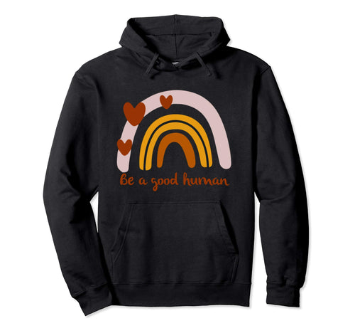 Be Good Human Rainbow Kindness Hoodie - Minimalist Print Men Women - T-Shirt, Sweatshirt, Hoodie