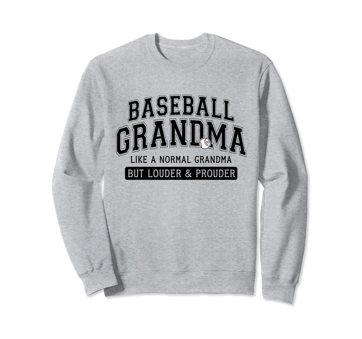 Funny Louder And Prouder Baseball Sweatshirt - Graphic Print Unisex - T-Shirt, Sweatshirt, Hoodie