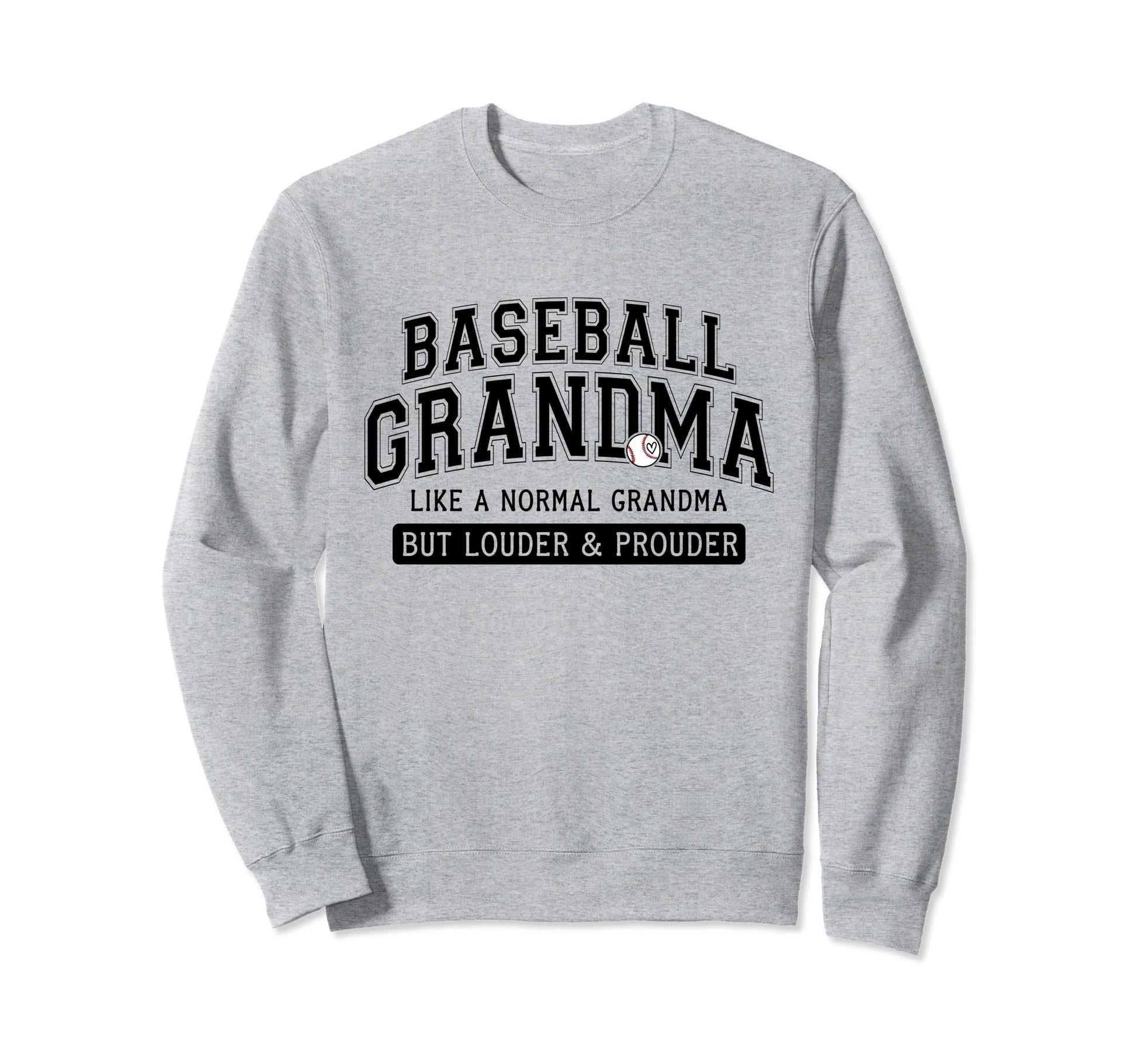 Funny Louder And Prouder Baseball Sweatshirt - Graphic Print Unisex - T-Shirt, Sweatshirt, Hoodie