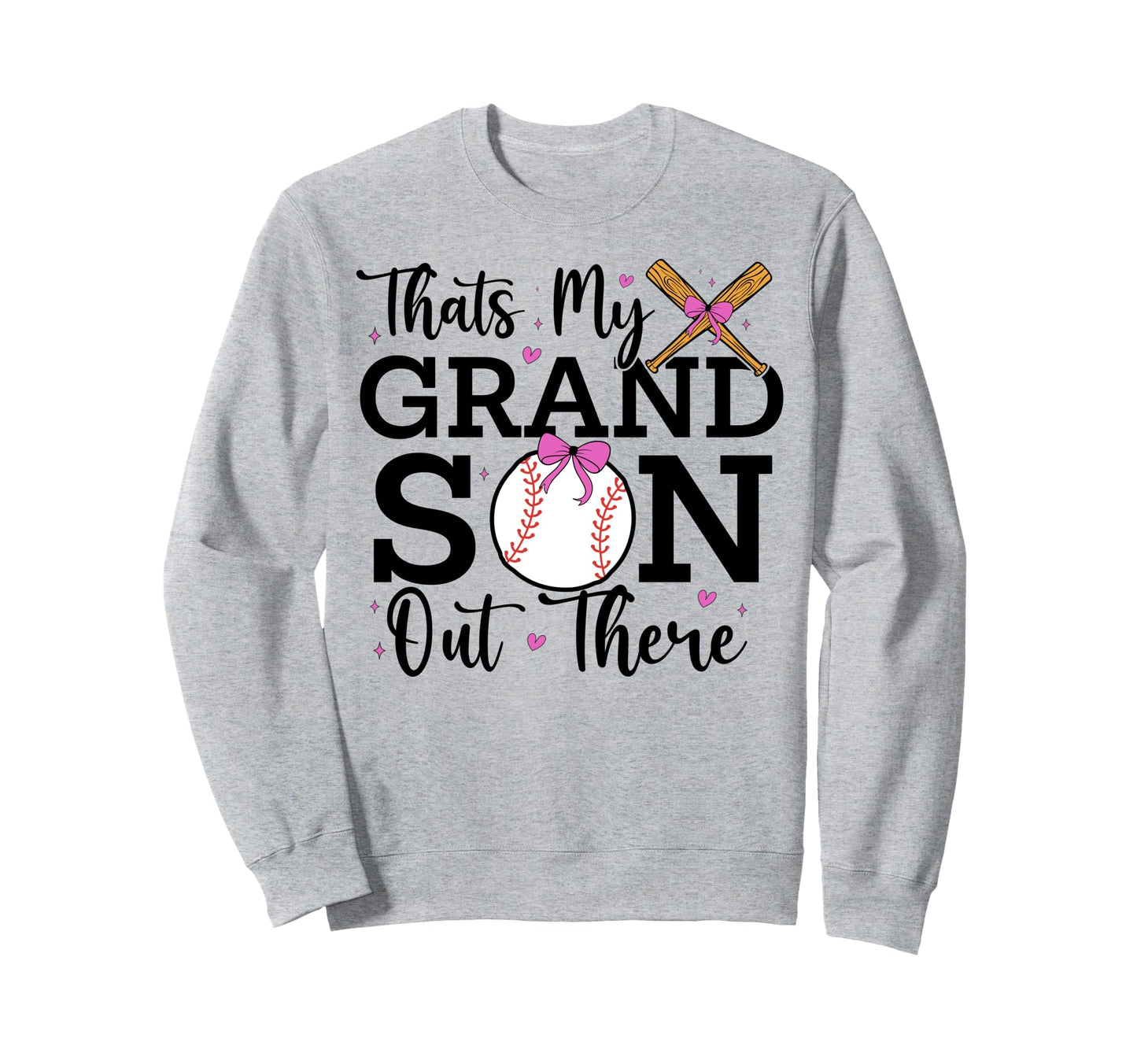 Thats My Grandson Out There Sweatshirt - Fun Novelty Design Men Women - T-Shirt, Sweatshirt, Hoodie