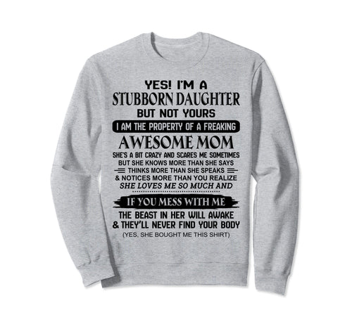 Im Stubborn Daughter Property Sweatshirt - Fun Novelty Design for Adults - T-Shirt, Sweatshirt, Hoodie