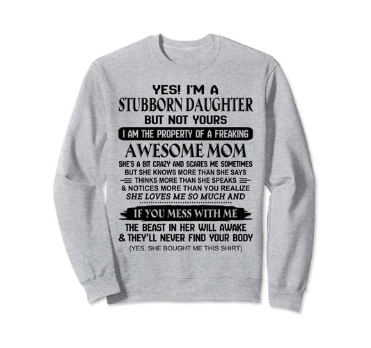 Im Stubborn Daughter Property Sweatshirt - Fun Novelty Design for Adults - T-Shirt, Sweatshirt, Hoodie