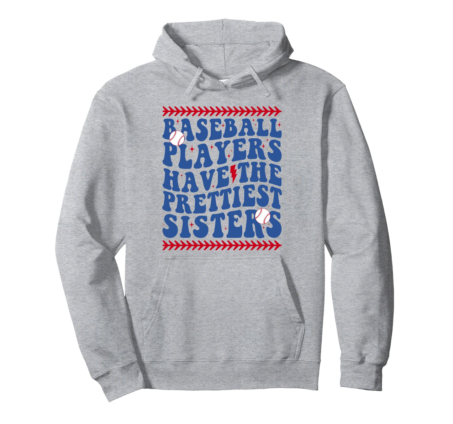 Baseball Players Have Prettiest Sisters Hoodie - Unique Graphic Unisex - T-Shirt, Sweatshirt, Hoodie