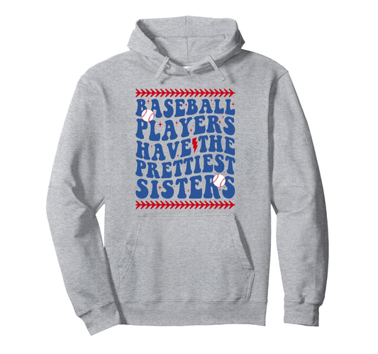 Baseball Players Have Prettiest Sisters Hoodie - Unique Graphic Unisex - T-Shirt, Sweatshirt, Hoodie