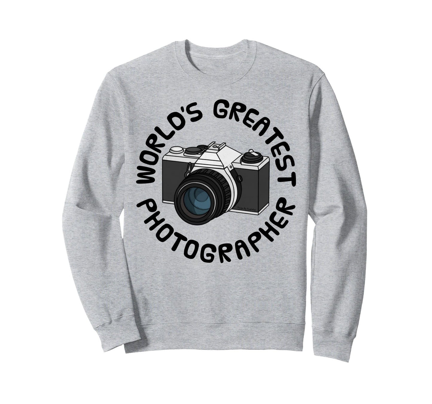 Worlds Greatest Photographer Camera Sweatshirt - Graphic Print Unisex - T-Shirt, Sweatshirt, Hoodie