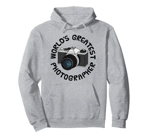 Worlds Greatest Photographer Camera Hoodie - Streetwear Style Men Women - T-Shirt, Sweatshirt, Hoodie