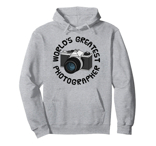 Worlds Greatest Photographer Camera Hoodie - Streetwear Style Men Women - T-Shirt, Sweatshirt, Hoodie