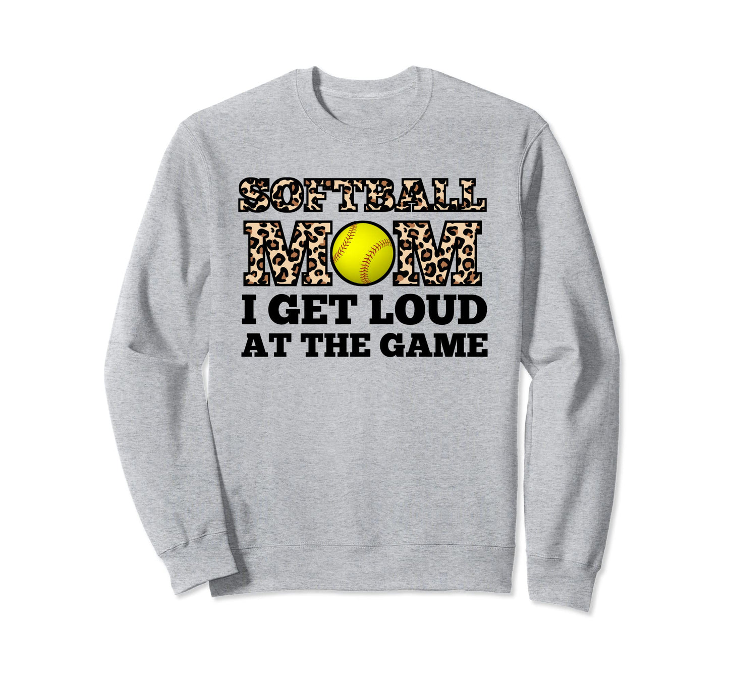 Softball Mom I Get Loud Game Mother Sweatshirt - Streetwear Style Men Women - T-Shirt, Sweatshirt, Hoodie