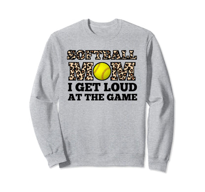 Softball Mom I Get Loud Game Mother Sweatshirt - Streetwear Style Men Women - T-Shirt, Sweatshirt, Hoodie