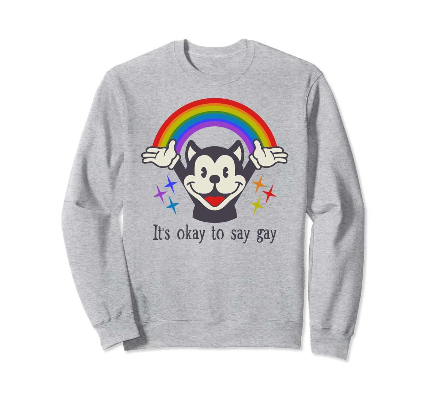 Its Okay To Say Gay Lgbtq Sweatshirt - Casual Everyday Wear Men Women - T-Shirt, Sweatshirt, Hoodie