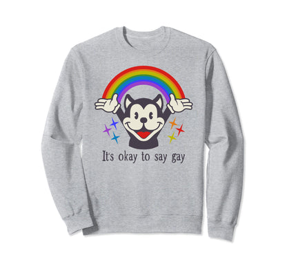 Its Okay To Say Gay Lgbtq Sweatshirt - Casual Everyday Wear Men Women - T-Shirt, Sweatshirt, Hoodie
