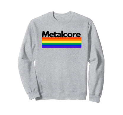 Metalcore Rainbow Sweatshirt - Novelty Apparel Unisex - T-Shirt, Sweatshirt, Hoodie