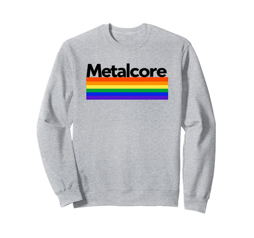 Metalcore Rainbow Sweatshirt - Novelty Apparel Unisex - T-Shirt, Sweatshirt, Hoodie