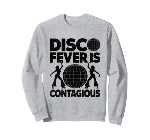 Disco Fever Is Contagious 70S Dancing Sweatshirt - Graphic Print Unisex - T-Shirt, Sweatshirt, Hoodie