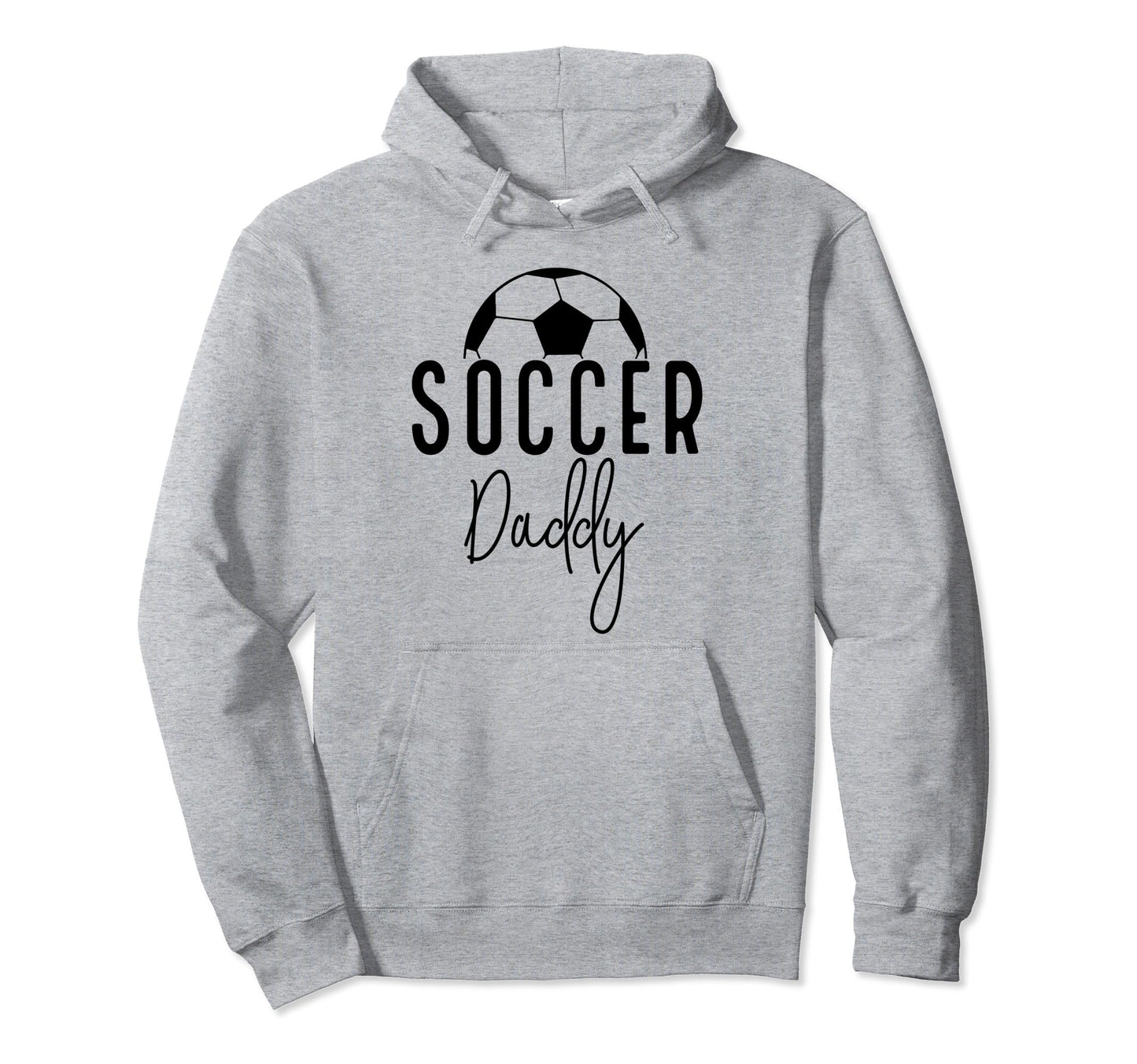 Soccer Dad Daddy Player Coach Fan Game Hoodie - Novelty Apparel Men Women - T-Shirt, Sweatshirt, Hoodie