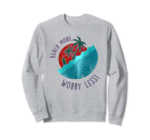 Beach More Worry Less Palm Sweatshirt - Aesthetic Graphic for Adults - T-Shirt, Sweatshirt, Hoodie