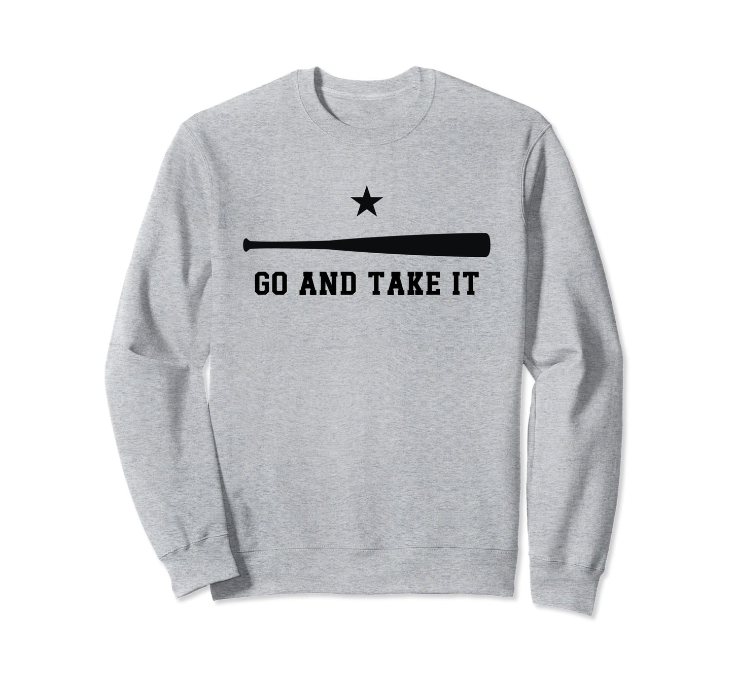 Go And Take It Motivational Baseball Sweatshirt - Streetwear Style Unisex - T-Shirt, Sweatshirt, Hoodie