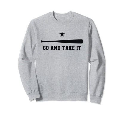 Go And Take It Motivational Baseball Sweatshirt - Streetwear Style Unisex - T-Shirt, Sweatshirt, Hoodie