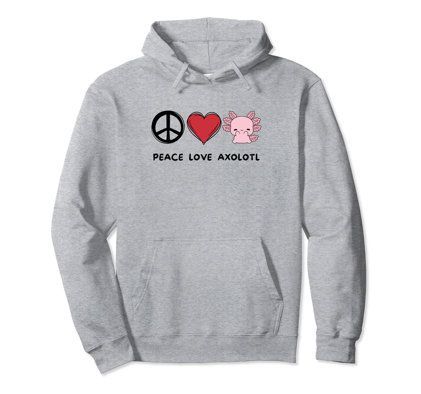Kawaii Axolotl Lover Peace Love Hoodie - Casual Everyday Wear Unisex - T-Shirt, Sweatshirt, Hoodie