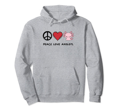 Kawaii Axolotl Lover Peace Love Hoodie - Casual Everyday Wear Unisex - T-Shirt, Sweatshirt, Hoodie