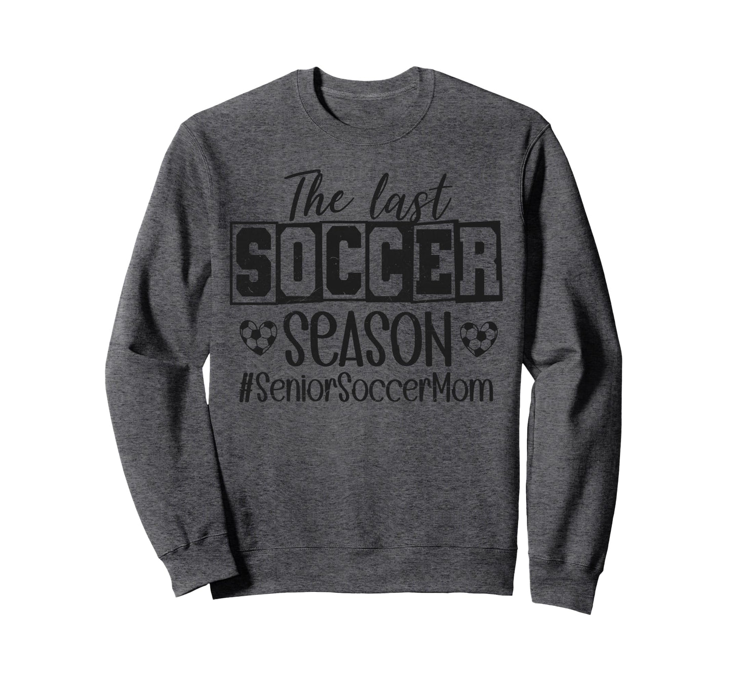 Senior Soccer Mom Last Season Class Sweatshirt - Graphic Print for Adults - T-Shirt, Sweatshirt, Hoodie