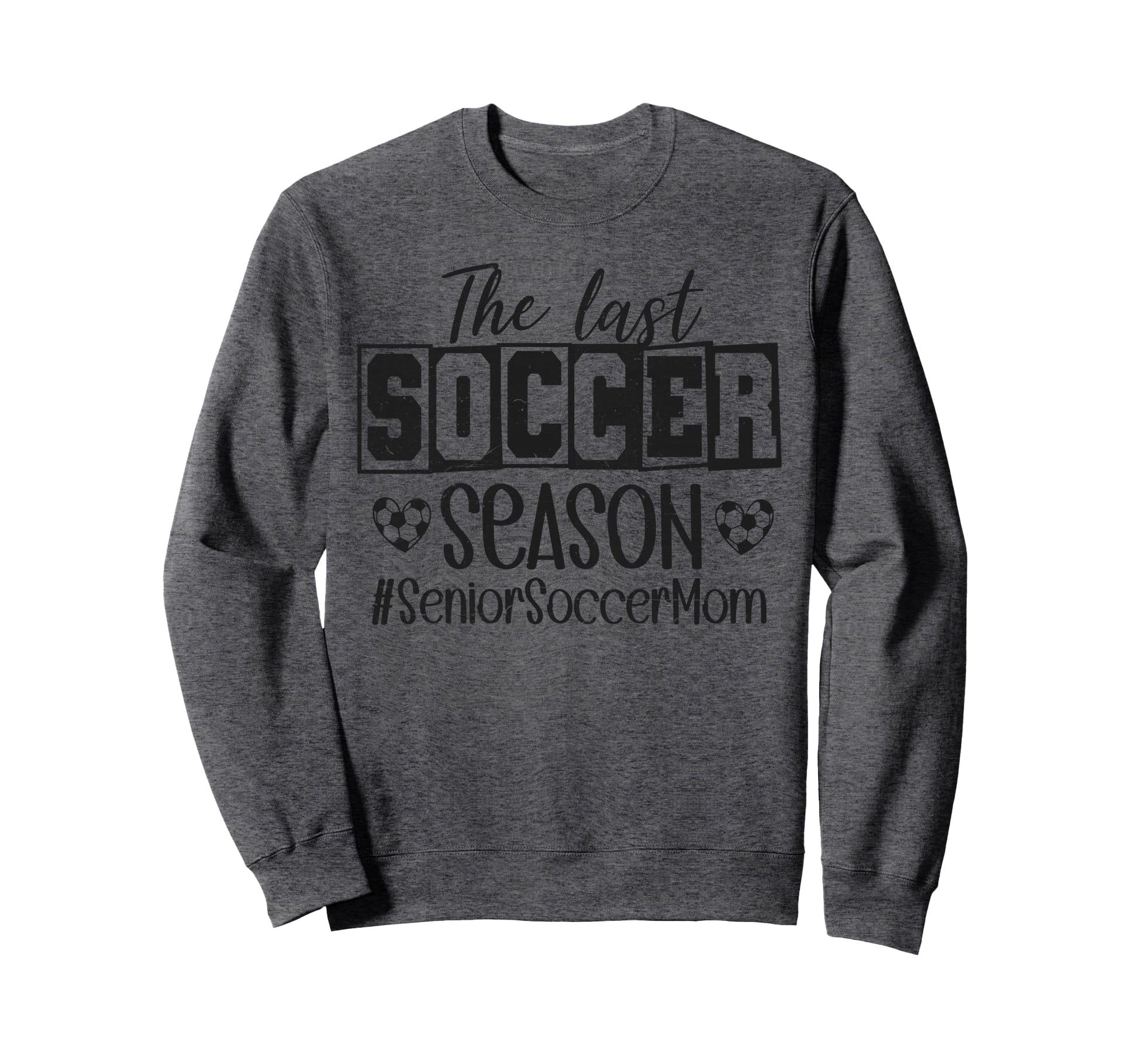 Senior Soccer Mom Last Season Class Sweatshirt - Graphic Print for Adults - T-Shirt, Sweatshirt, Hoodie