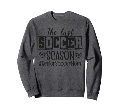 Senior Soccer Mom Last Season Class Sweatshirt - Graphic Print for Adults - T-Shirt, Sweatshirt, Hoodie