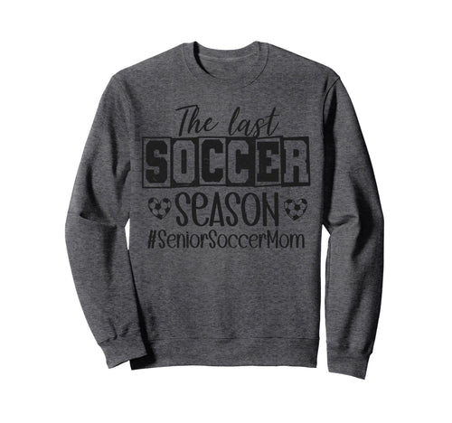 Senior Soccer Mom Last Season Class Sweatshirt - Graphic Print for Adults - T-Shirt, Sweatshirt, Hoodie