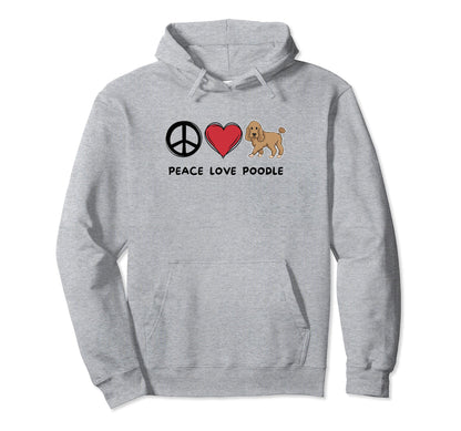 Peace Love Poodle Poodle Lover Dog Lover Hoodie - Novelty Apparel Unisex - T-Shirt, Sweatshirt, Hoodie